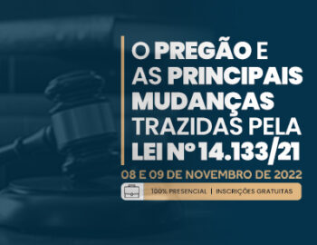 O Pregão e as principais mudanças trazidas pela Lei nº 14.133/21