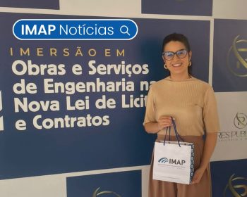 IMAP participa de Imersão em Obras e Serviços de Engenharia na Nova Lei de Licitações