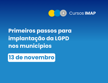 Primeiros passos para implantação da LGPD nos municípios