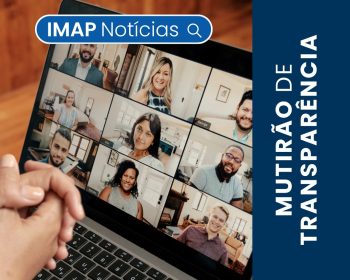 IMAP realiza Mutirão de Transparência para apoiar municípios na melhoria dos Portais da Transparência