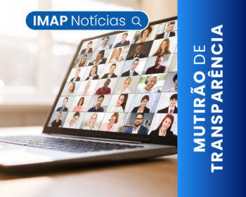 Mutirão de Transparência: IMAP apoia municípios na melhoria dos portais